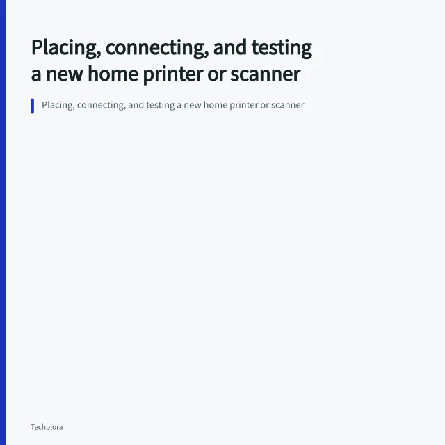 Placing, connecting, and testing a new home printer or scanner. Placing, connecting, and testing a new home printer or scanner