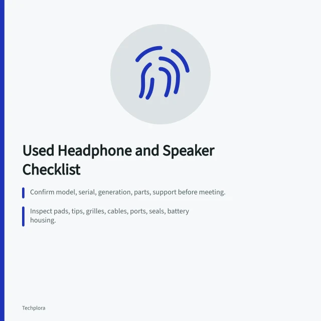 Checklist for inspecting used headphones and speakers before purchase. Used headphone and speaker checklist for fit, drivers, and safe payment